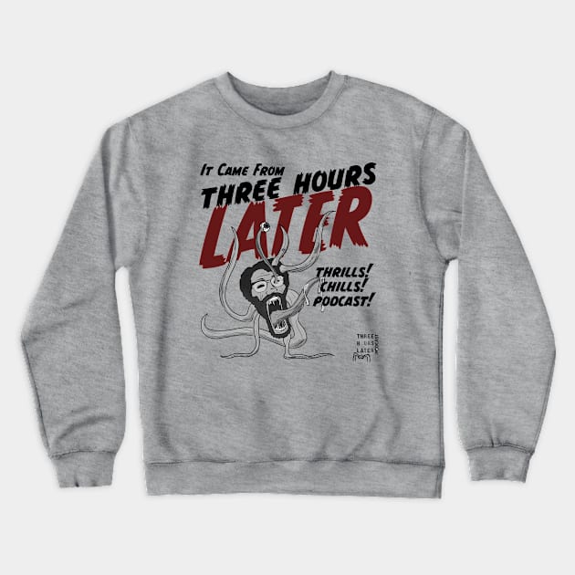 Three Hours Horror! Crewneck Sweatshirt by Three Hours Later